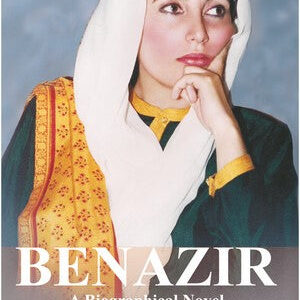 BENAZIR (A Biographical Novel)