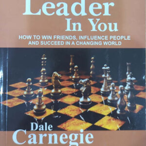 The Leader In You (How to Win Friends, Influence People And Succeed In A Changing World)