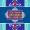 The Themes & Subjects In The Holy Quran (2 vol)
